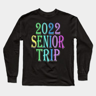 Senior Trip shirt  2022 Long Sleeve T-Shirt